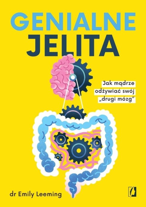 Genialne jelita. Jak mądrze odżywiać swój drugi... Genialne jelita. Jak mądrze odżywiać swój drugi...