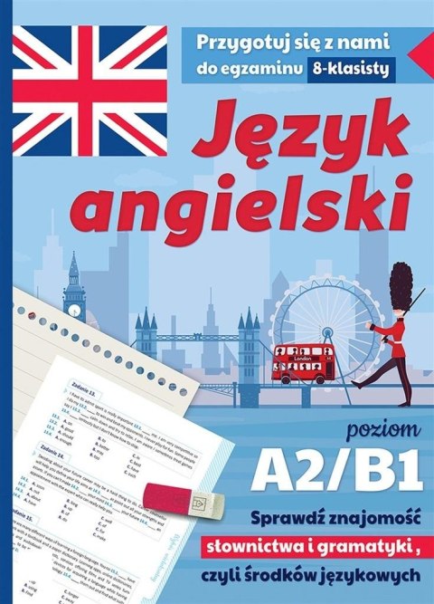 Język angielski Przygotuj się z nami do egz. A2/B1 Język angielski Przygotuj się z nami do egz. A2/B1