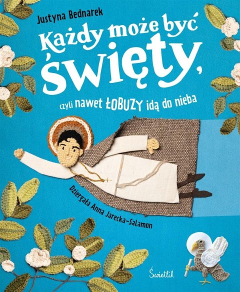 Każdy może być święty, czyli nawet łobuzy idą do.. Każdy może być święty, czyli nawet łobuzy idą do..