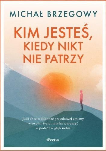 Kim jesteś, kiedy nikt nie patrzy Kim jesteś, kiedy nikt nie patrzy