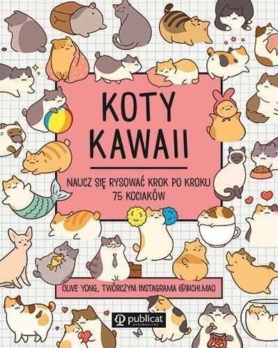 Koty kawaii. Naucz się rysować krok po kroku Koty kawaii. Naucz się rysować krok po kroku