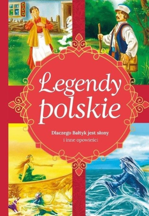Legendy polskie. Dlaczego Bałtyk jest słony i inne Legendy polskie. Dlaczego Bałtyk jest słony i inne