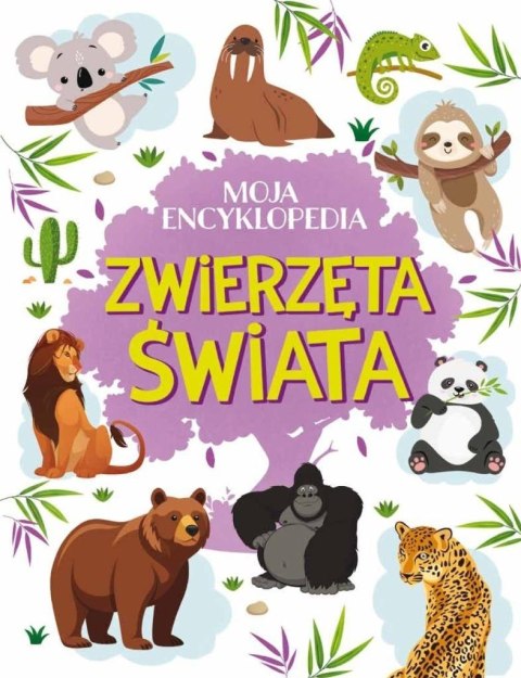 Moja encyklopedia. Zwierzęta Świata Moja encyklopedia. Zwierzęta Świata