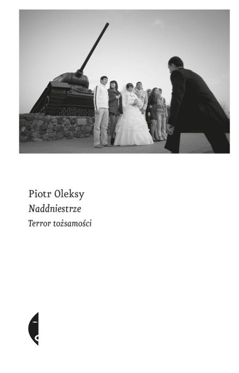 Naddniestrze. Terror tożsamości Naddniestrze. Terror tożsamości