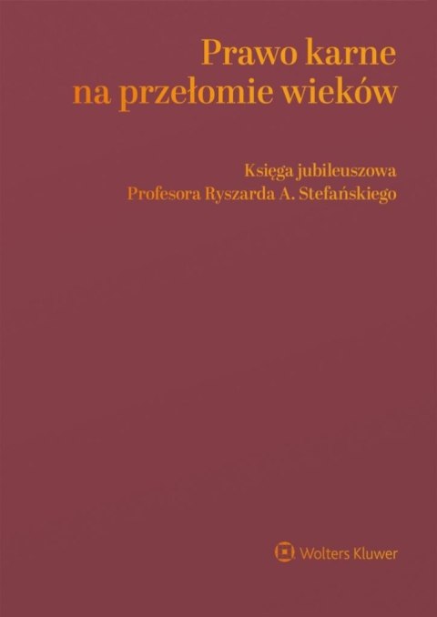 Prawo karne na przełomie wieków Prawo karne na przełomie wieków