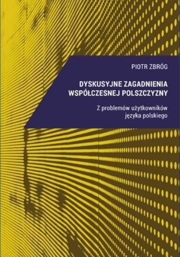 Dyskusyjne zagadnienia współczesnej polszczyzny Dyskusyjne zagadnienia współczesnej polszczyzny