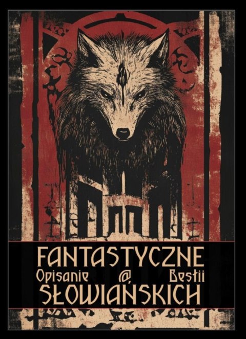 Fantastyczne opisanie bestii słowiańskich Fantastyczne opisanie bestii słowiańskich
