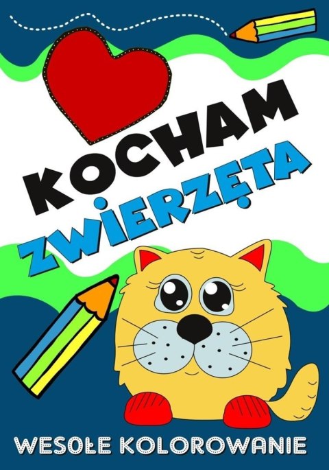 Kocham zwierzęta. Wesołe kolorowanie Kocham zwierzęta. Wesołe kolorowanie