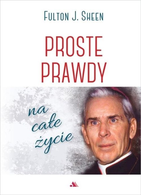 Proste prawdy na całe życie Proste prawdy na całe życie