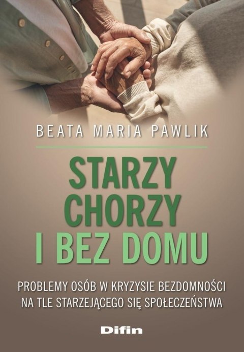 Starzy, chorzy i bez domu Starzy, chorzy i bez domu