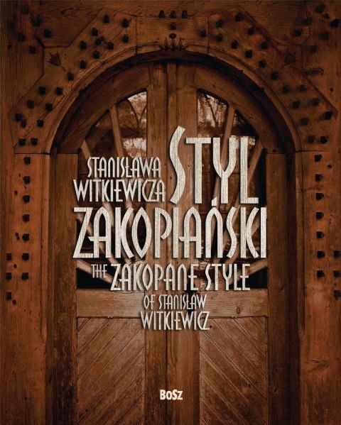 Styl zakopiański Stanisława Witkiewicza Styl zakopiański Stanisława Witkiewicza