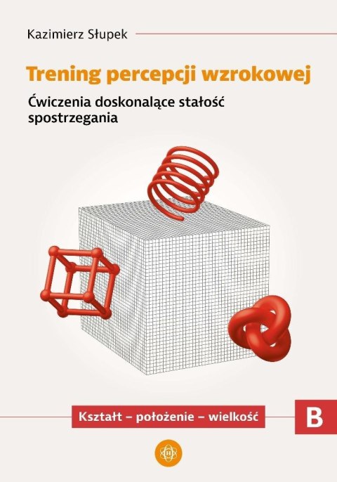 Trening percepcji wzrokowej. Część B ćwiczenia Trening percepcji wzrokowej. Część B ćwiczenia