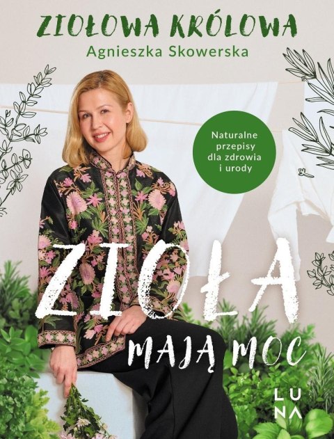 Zioła mają moc. Naturalne przepisy dla zdrowia... Zioła mają moc. Naturalne przepisy dla zdrowia...
