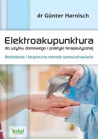 Elektroakupunktura do użytku domowego i praktyki. Elektroakupunktura do użytku domowego i praktyki.