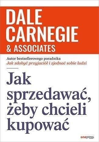 Jak sprzedawać, żeby chcieli kupować Jak sprzedawać, żeby chcieli kupować