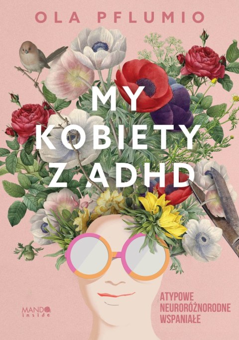 My kobiety z ADHD. Atypowe. Neuroróżnorodne. Wspaniałe My kobiety z ADHD. Atypowe. Neuroróżnorodne. Wspaniałe