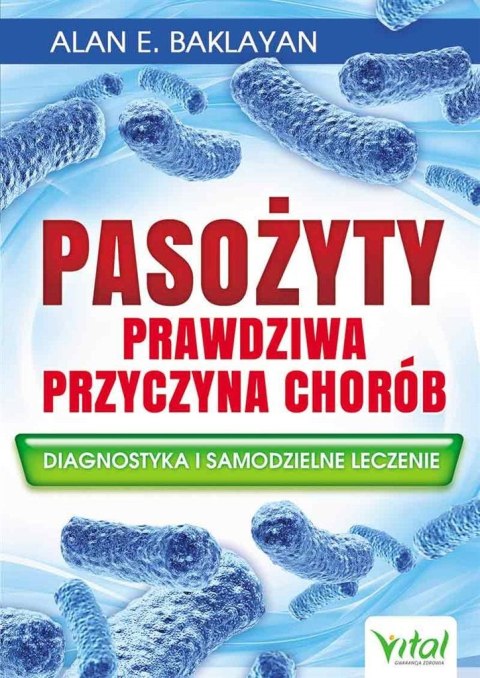 Pasożyty - prawdziwa przyczyna chorób Pasożyty - prawdziwa przyczyna chorób