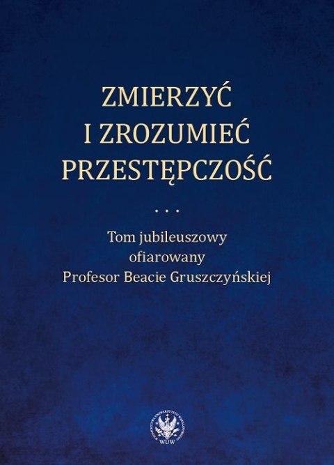 Zmierzyć i zrozumieć przestępczość Zmierzyć i zrozumieć przestępczość