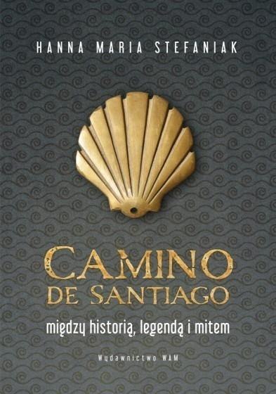 Camino de Santiago. Między historią, legendą... Camino de Santiago. Między historią, legendą...