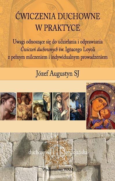 Ćwiczenia duchowne w praktyce Ćwiczenia duchowne w praktyce