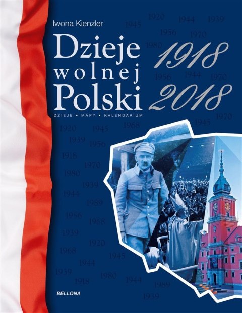 Dzieje wolnej Polski 1918-2018 Dzieje wolnej Polski 1918-2018
