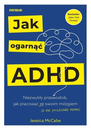 Jak ogarnąć ADHD. Niezwykły przewodnik...