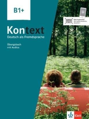 Kontext B1+. Ubungsbuch mit Audios und Videos Kontext B1+. Ubungsbuch mit Audios und Videos