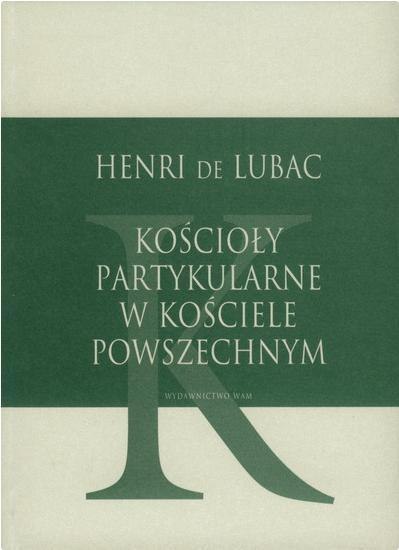 Kościoły partykularne w kościele powszechnym Kościoły partykularne w kościele powszechnym