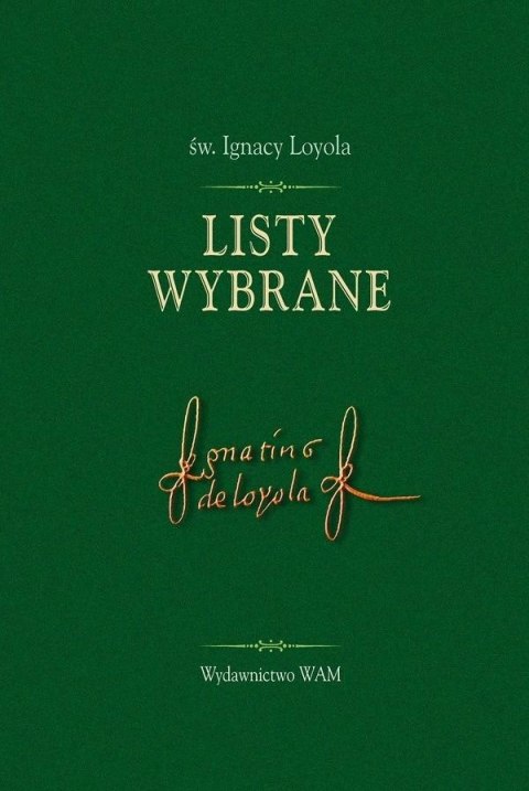 Listy wybrane - św. Ignacy Loyola Listy wybrane - św. Ignacy Loyola