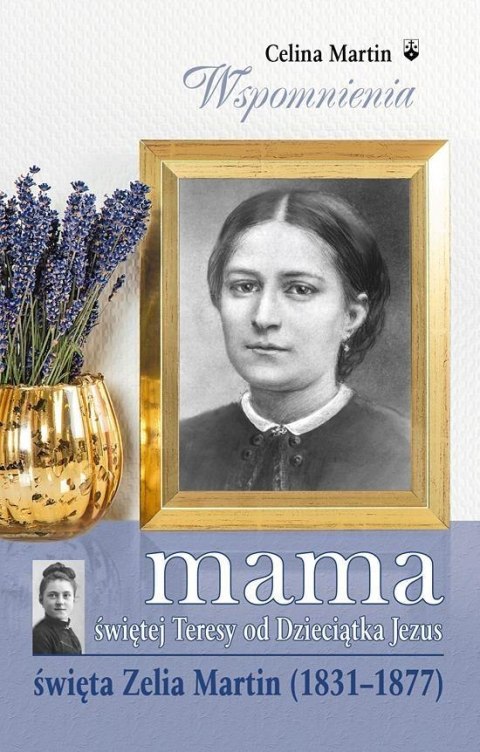 Mama św. Teresy od Dzieciątka Jezus Mama św. Teresy od Dzieciątka Jezus