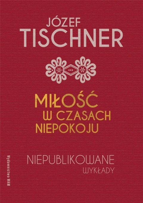 Miłość w czasach niepokoju. Niepublikowane wykłady Miłość w czasach niepokoju. Niepublikowane wykłady