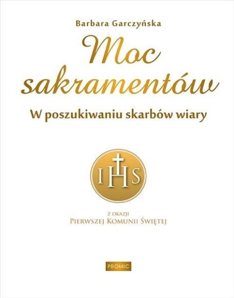 Moc sakramentów. W poszukiwaniu skarbów wiary Moc sakramentów. W poszukiwaniu skarbów wiary