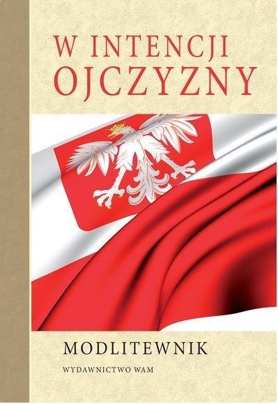 Modlitewnik. W intencji Ojczyzny Modlitewnik. W intencji Ojczyzny