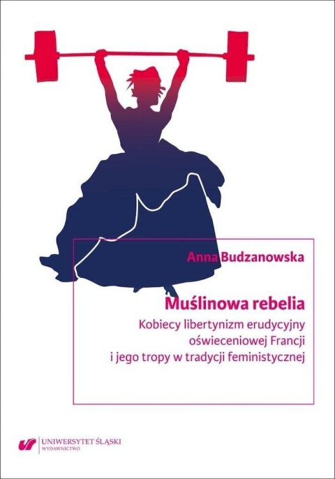 Muślinowa rebelia. Kobiecy libertynizm erudycyjny Muślinowa rebelia. Kobiecy libertynizm erudycyjny