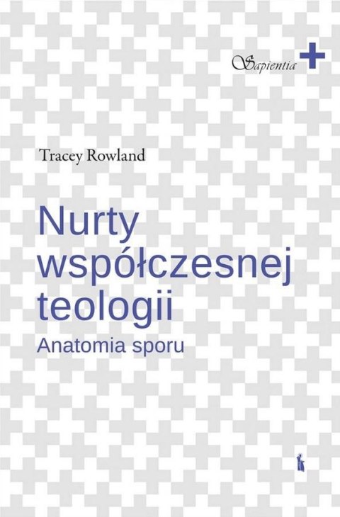 Nurty współczesnej teologii. Anatomia sporu Nurty współczesnej teologii. Anatomia sporu