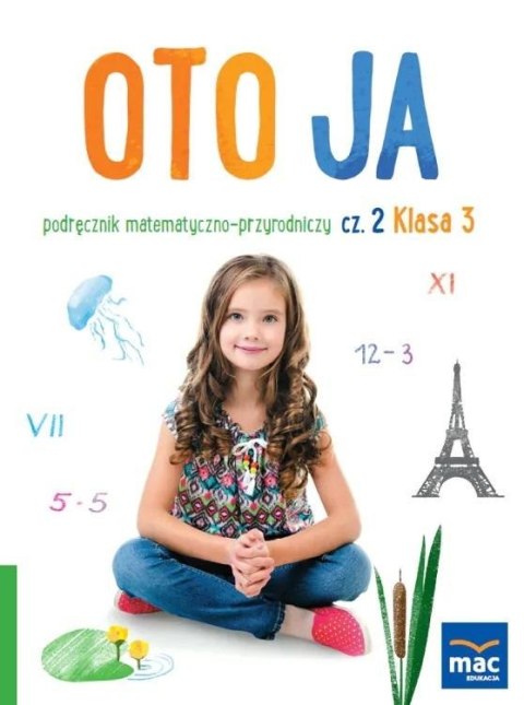 Oto ja SP 3 podr. matematyczno-przyrodniczy cz.2 Oto ja SP 3 podr. matematyczno-przyrodniczy cz.2