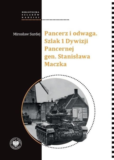 Pancerz i odwaga. Szlak 1 Dywizji Pancernej gen... Pancerz i odwaga. Szlak 1 Dywizji Pancernej gen...