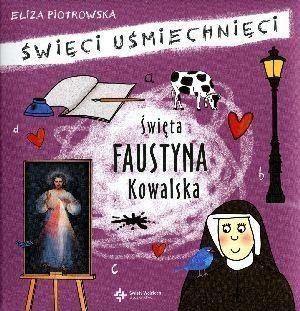 Święci uśmiechnięci - święta Faustyna Kowalska Święci uśmiechnięci - święta Faustyna Kowalska