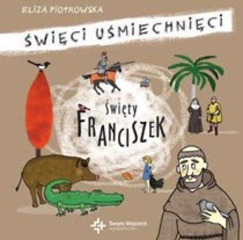 Święci uśmiechnięci - święty Franciszek z Asyżu Święci uśmiechnięci - święty Franciszek z Asyżu