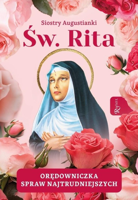 Święta Rita Orędowniczka spraw najtrudniejszych Święta Rita Orędowniczka spraw najtrudniejszych
