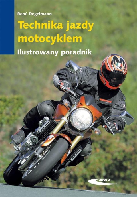 Technika jazdy motocyklem. Ilustrowany poradnik Technika jazdy motocyklem. Ilustrowany poradnik