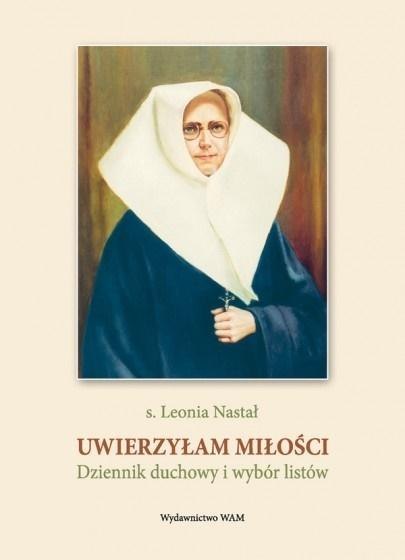 Uwierzyłam miłości. Dziennik duchowy i wybór... Uwierzyłam miłości. Dziennik duchowy i wybór...