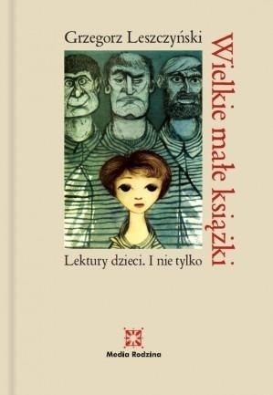 Wielkie małe książki. Lektury dzieci. I nie tylko Wielkie małe książki. Lektury dzieci. I nie tylko