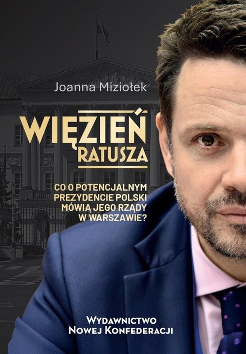 Więzień Ratusza. Co o potencjalnym prezydencie... Więzień Ratusza. Co o potencjalnym prezydencie...