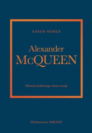 Alexander McQueen.Historia kultowego domu mody
