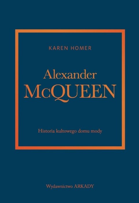 Alexander McQueen.Historia kultowego domu mody Alexander McQueen.Historia kultowego domu mody