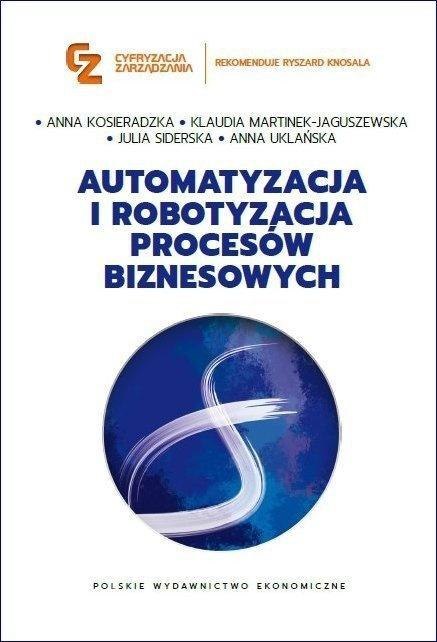 Automatyzacja i robotyzacja procesów biznesowych Automatyzacja i robotyzacja procesów biznesowych