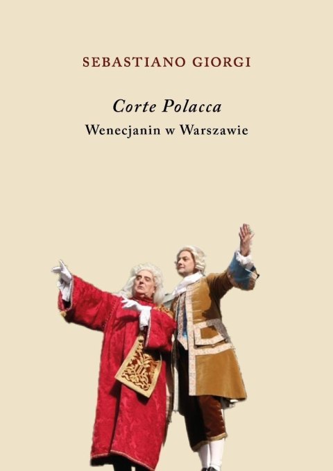 Corte Polacca. Wenecjanin w Warszawie Corte Polacca. Wenecjanin w Warszawie
