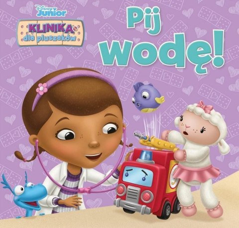 Disney Junior. Klinika dla pluszaków. Pij wodę! Disney Junior. Klinika dla pluszaków. Pij wodę!