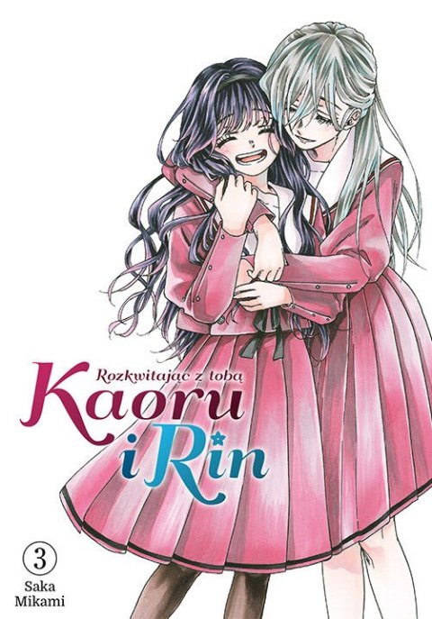 Kaoru i Rin. Rozkwitając z tobą. Tom 3 Kaoru i Rin. Rozkwitając z tobą. Tom 3